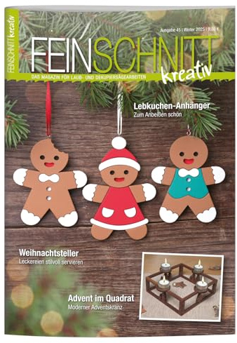 FEINSCHNITTkreativ Ausgabe 45 | Magazin für Laub- und Dekupiersägearbeiten | Laubsägevorlagen für DIY-Projekte aus Holz inkl. bebilderter Anleitung | Sägeideen für den Advent & Weihnachten