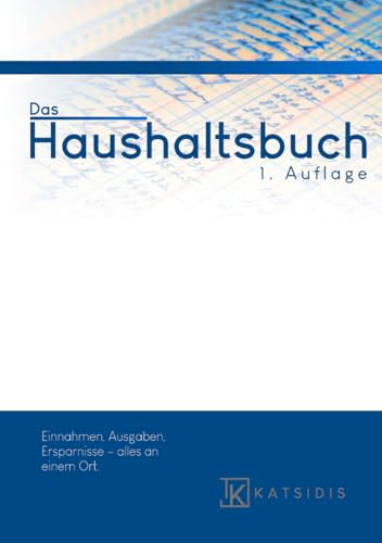 Das Haushaltsbuch: Einnahmen, Ausgaben, Ersparnisse - Alles an einem Ort