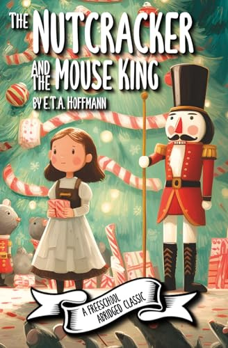 The Nutcracker and the Mouse King (a FreeSchool Abridged Classic)
