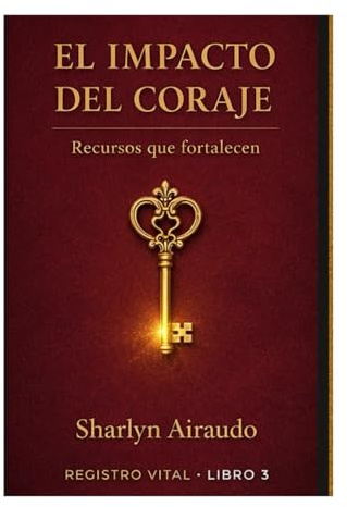 EL IMPACTO DEL CORAJE: Recursos que fortalecen: 3 (REGISTRO VITAL)