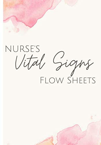 Nurse's Vital Signs Flow Sheets & Medical Progress Report Notebook: Assessment Table Logbook for Patient Monitoring