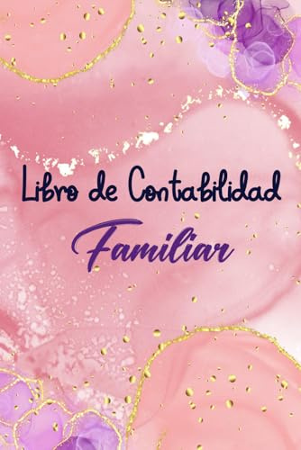 Libro de Contabilidad Familiar: Cuaderno de Cuentas Ingresos y Gastos para la Gestión de Finanzas Personales, Planificador de Presupuesto Mensual y Semanal