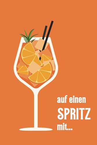 Freundebuch Freundschaftsbuch für Erwachsene | witziges Erinnerungsbuch | auf einen Spritz mit... | zum Ausfüllen und Verschenken | Geburtstag | Geburtstagsgeschenk