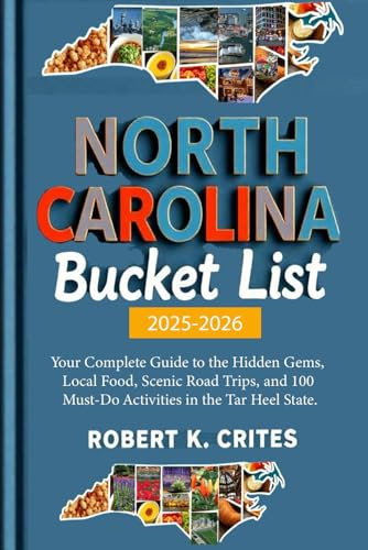 NORTH CAROLINA Bucket list 2025-2026: Your Complete Guide to the Hidden Gems, Local Food, Scenic Road Trips, and 100 Must-Do Activities in the Tar Heel State. (EasyTravel Guides)