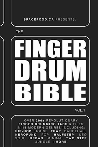 FINGER-DRUMMER BIBLE vol.1: 200+ Finger Drumming Patterns for House, Hip-Hop, Dancehall, and many more (The FINGER DRUM BIBLE Series)