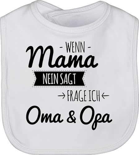Shirtracer - Baby Lätzchen - Sprüche - Wenn Mama nein sagt frag ich Oma und Opa