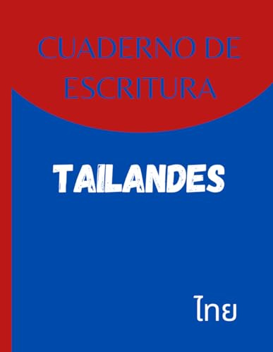 Cuaderno de escritura tailandés: Regalo perfecto para aprender tailandés rápidamente | Libro de ejercicios de aprendizaje del idioma tailandés | Libro para aprender a escribir tailandés
