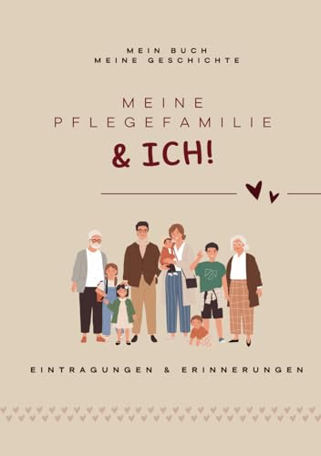 Meine Pflegefamilie und Ich! Eintragungen und Erinnerungen. Erinnerungsbuch. Portfolio für Pflegekinder von Pflegeeltern
