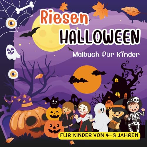 Riesen Halloween-Malbuch für Kinder von 4–8 Jahren: 100 lustige und einfache Malvorlagen mit Kürbissen, Geistern, Hexen und mehr