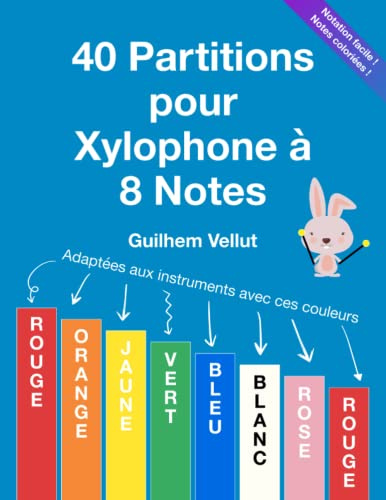 40 Partitions pour Xylophone à 8 Notes: Adaptées aux instruments avec les couleurs Rouge, Orange, Jaune, Vert, Bleu, Blanc, Rose, Rouge