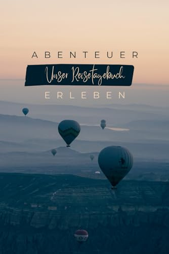 Unser Reisetagebuch - Gemeinsam Abenteuer erleben: Inspirierendes Reisejournal für Paare und Freunde zum Ausfüllen