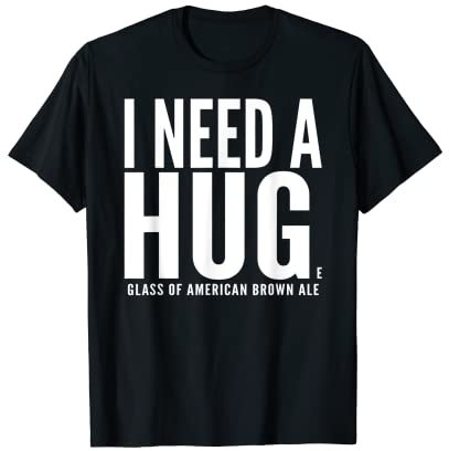 J'ai besoin d'un énorme verre de bière brune américaine sarcastique T-Shirt