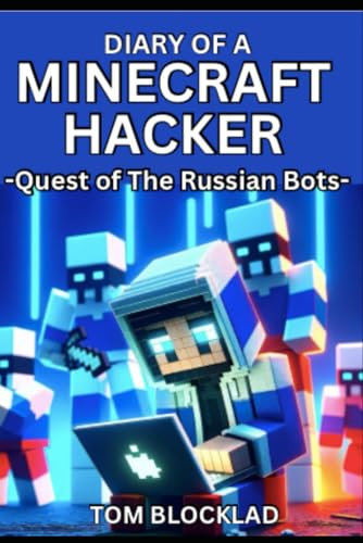 Diary of a Minecraft Hacker: Quest of The Russian Bots: (Unofficial Books)