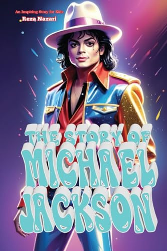 The Story of Michael Jackson: An Inspiring Story for Kids