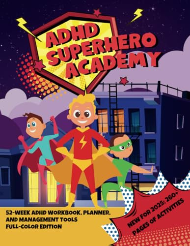 ADHD Superhero Academy: Full-Color Workbook for Kids 8-12 to Build Focus, Self-Regulation & Executive Functioning Skills and Thrive with ADHD: ... & Confidence Activities for Boys & Girls