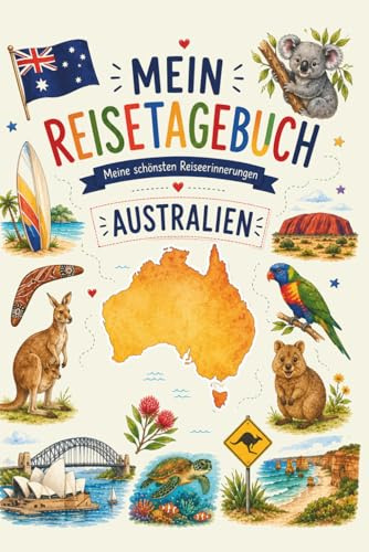 Reisetagebuch für Kinder – 3 Wochen Australien Abenteuer – Handliches A5-Format, Packliste, Fotoseiten, Ausmalbilder – Reisebuch, Urlaubsbuch, Journal ... für Kinder die nach Australien reisen
