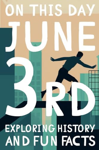 On this day: June 3rd - Exploring history and fun facts: CELEBRATING JUNE 3RD: PEDALS, PLANETS, AND PLAY BALL! (On This Day: 365 books exploring history and fun facts)