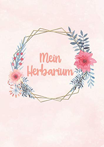 Mein Herbarium: Herbarium mit vorgefertigten Etiketten zur Pflanzenbestimmung | ausreichend Platz für getrocknete Blüten und Blätter | Großes Buch zur ... | Großzügiges Format zur Pflanzenaufbewahrung