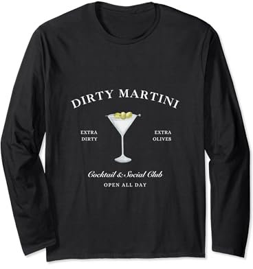 Funny Martini Lover Glass Dirty Martini Long Sleeve T-Shirt