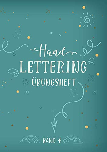 Handlettering Übungsheft Band 4: A4 Handlettering Übungsheft für Anfänger und Fortgeschrittene. Handlettering Alphabete für Kalligraphie Übungen.