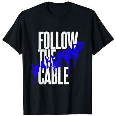 Follow the Cable Wakeboard Wassersport Wakeskate Boot T-Shirt