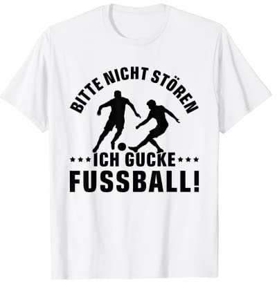 BITTE NICHT STÖREN ICH GUCKE FUSSBALL | lustig Fußballspruch T-Shirt