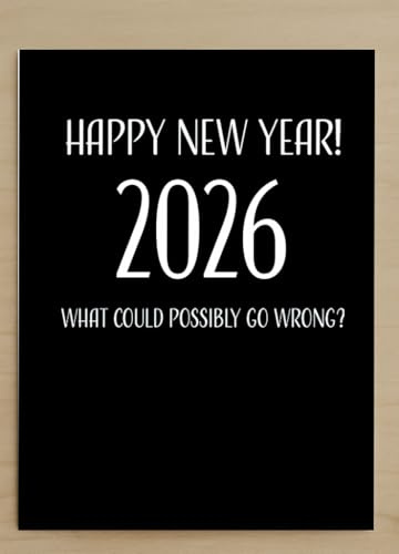 Modern Wit Funny New Years Cards - New Years cards 4.25 X 5.5 New Year Greeting Card With Envelope, Blank Inside - Happy New Year 2026 What Could Possibly Go Wrong