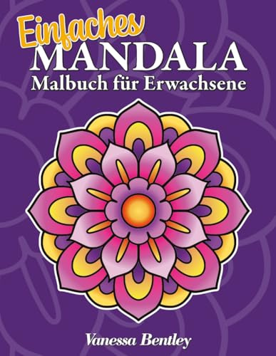 Einfaches Mandala-Malbuch für Erwachsene - Band 2: 50 einfache Mandala-Motive in großer Schrift für Senioren und Anfänger (Einfache Mandala-Malbücher für Senioren und Anfänger, Band 2)