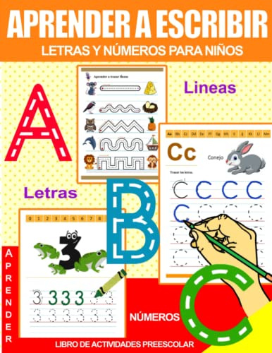 Aprender a Escribir Letras y Números Para Niños: Libro de actividades preescolar: Libro de escritura para niños +3 anôs