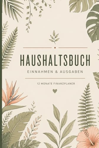 Haushaltsbuch A5 – Budget Planer Einnahmen & Ausgaben | 12 Monate Finanzplaner mit Monatsbilanz & Spartracker: Minimalistisch & übersichtlich – ... Deutsch für Alltag, Familie und Geld sparen