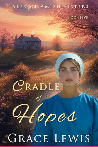 Cradle of Hopes: Inspirational Amish Romance (Tales of Amish Sisters)