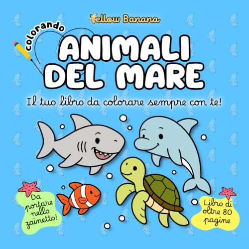 Colorando | Animali del Mare: Libro da Colorare per Bambini Formato Portatile – Educativo con Disegni Grandi e Semplici di Animali Marini, Pesci, Delfini, Squali, per Sviluppo Abilità Motorie