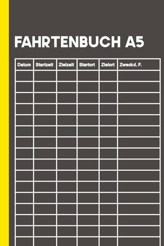 Fahrtenbuch A5: Steuerlich optimal unterwegs – PKW und LKW Fahrten dokumentieren, Kilometerpauschale berechnen und Steuererklärung vorbereiten für Selbstständige und Unternehmer