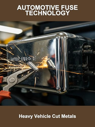 Automotive Fuse Technology: Heavy Vehicle Cut Metals
