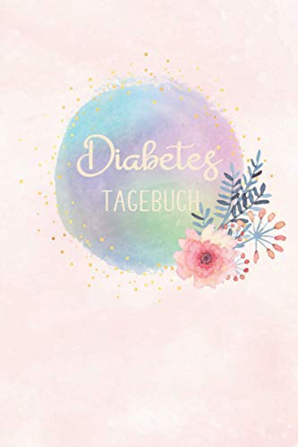 Diabetes Tagebuch: Diabetes Tagebuch zum Ausfüllen | mit vorgefertigten Feldern für eine übersichtliche Dokumentation | für 54 Wochen