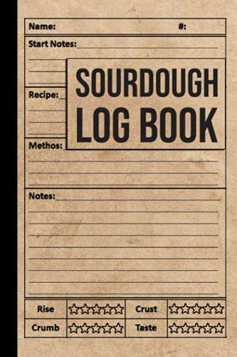 Sourdough Log Book: Bread Baking Journal For All Your Favorite Recipes, Track and record your sourdough baking projects in this handy sourdough ... a great gift for bakers and bread makers