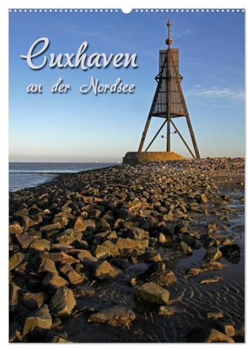 Cuxhaven (Wandkalender 2026 DIN A2 hoch), CALVENDO Monatskalender: an der Nordsee (CALVENDO Orte)