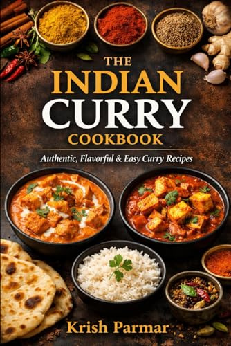 The Ultimate Indian Curry Cookbook: Authentic Flavors from Every Region of India