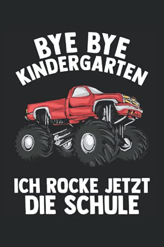 Bye Bye Kindergarten Ich rocke jetzt die Schule: Auto Schulkind Notizbuch Tagebuch | DIN A5 | Liniert | 120 Seiten