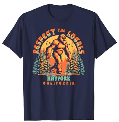 Hayfork California Respect the Locals Bigfoot Sasquatch T-Shirt