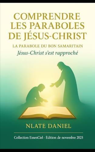 COMPRENDRE LES PARABOLES DE JÉSUS-CHRIST: La parabole du Bon Samaritain — Jésus-Christ s’est rapproché