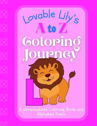Lovable Lily's A to Z Coloring Journey: A Personalized Rhyming Alphabet Coloring Book with Lily’s Name on Every Page – Perfect for Ages 2 to 6 (Lily's Boundless World of Personalised Books)