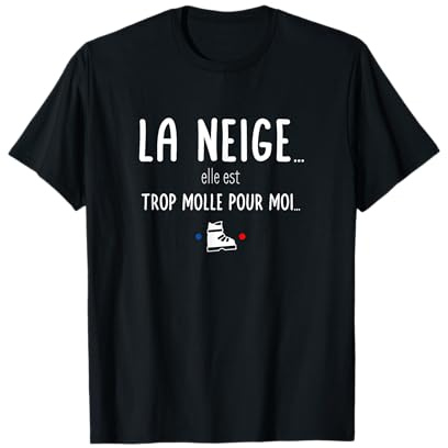 La neige elle est trop molle pour moi - Fans de ski T-Shirt