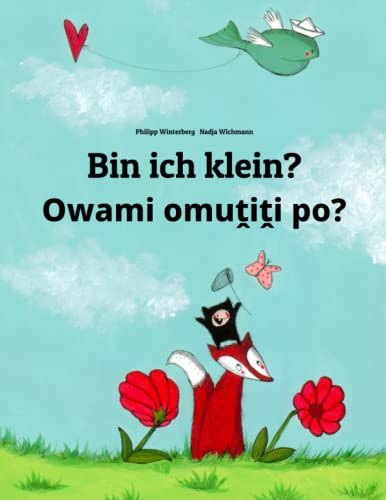 Bin ich klein? Owami omuṱiṱi po?: Zweisprachiges Bilderbuch Deutsch-Otjiherero/Herero (zweisprachig/bilingual)