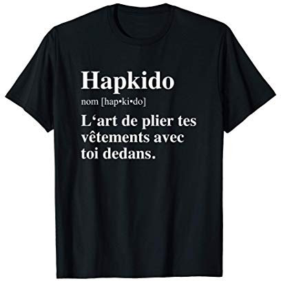 Hapkido - L'art de plier tes vêtements avec toi dedans-Fun T-Shirt