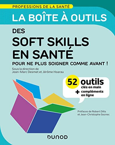 La boîte à outils des soft skills en santé: 52 outils clés en main, pour ne plus soigner comme avant ! + vidéos d'approfondissement