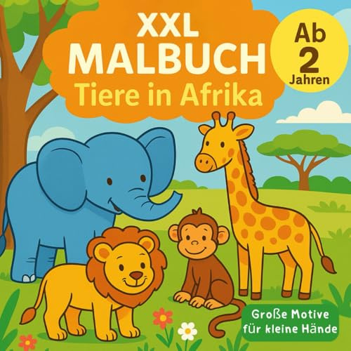 Kritzelmalbuch für Kinder ab 2 Jahren: XXL Malbuch mit liebevollen Tiermotiven auf Afrika: Kritzel-Ausmalbuch mit großen Tiermotiven (XXL Malbücher für Kleinkinder)