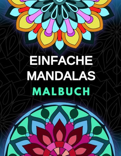 Einfache Mandalas. Malbuch: für Erwachsene, Einsteiger und Senioren. Entspannung und Stressabbau