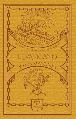 El Vaticano y los masones: 3 (TEXTOS HISTÓRICOS Y CLÁSICOS)