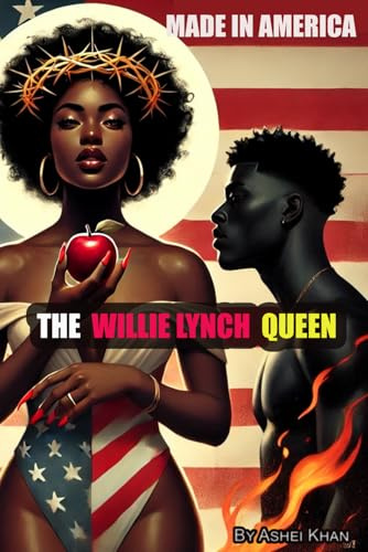 THE WILLIE LYNCH QUEEN: MADE IN AMERICA